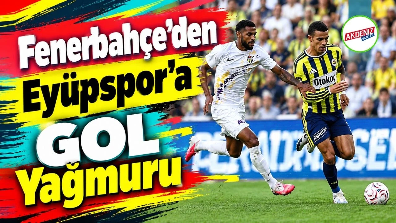 Fenerbahçe Eyüpspor’a Gol Yağdırdı: 8-0