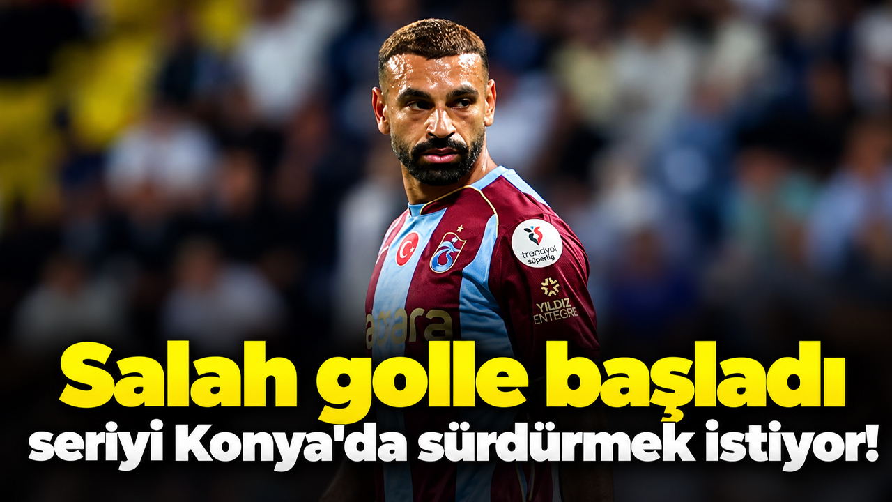 Salah golle başladı, seriyi Konya'da sürdürmek istiyor!