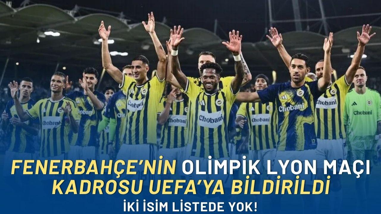 Fenerbahçe’nin Olimpik Lyon maçı kadrosu UEFA’ya bildirildi: İki isim listede yok!