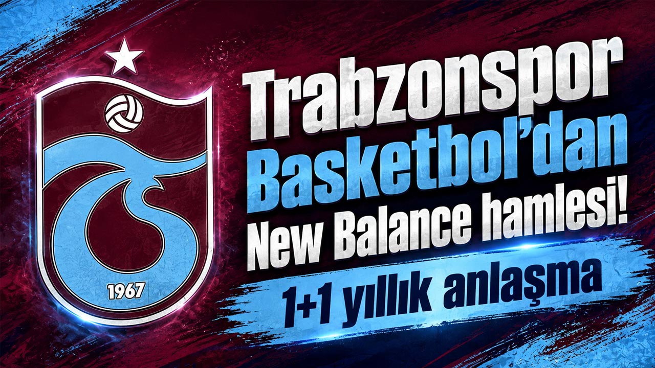 Trabzonspor Basketbol’dan New Balance hamlesi! 1+1 yıllık anlaşma