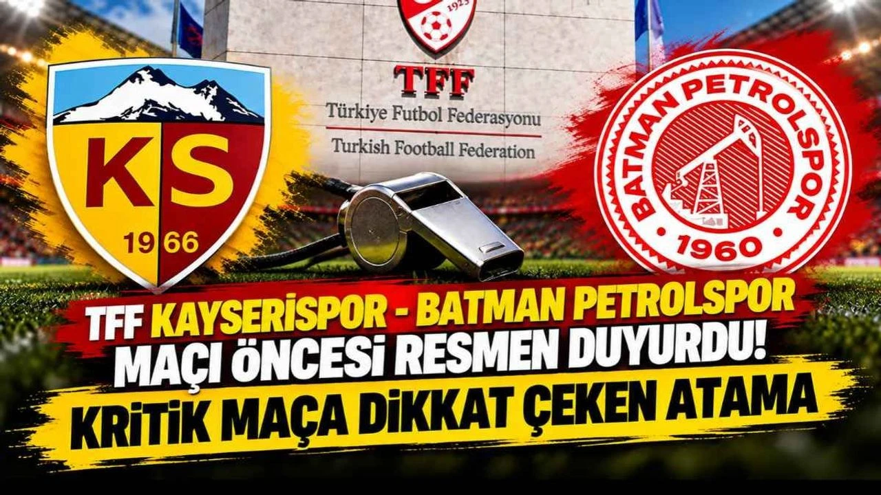TFF Kayserispor Batman Petrolspor maçı öncesi resmen duyurdu! Kritik maça dikkat çeken atama