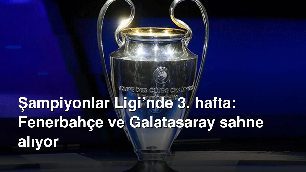 Şampiyonlar Ligi 3. hafta maç programı