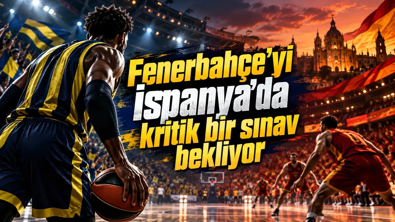 Fenerbahçe'yi İspanya'da kritik bir sınav bekliyor