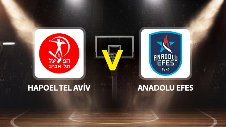 Hapoel Tel Aviv Anadolu Efes maçı ne zaman saat kaçta hangi kanalda?