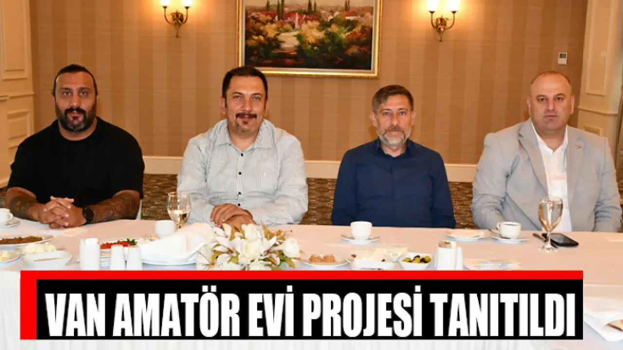 Van Amatör Evi Projesi tanıtıldı
