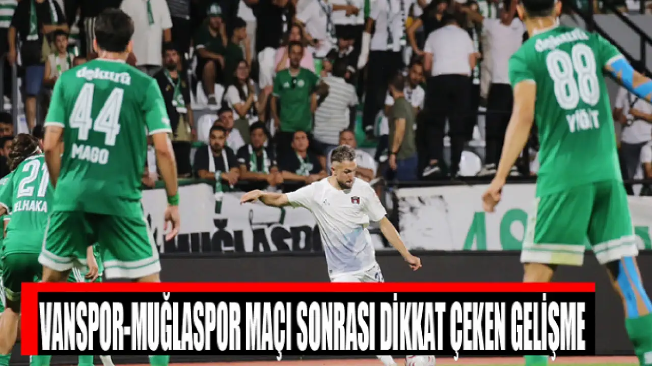 Vanspor-Muğlaspor maçı sonrası dikkat çeken gelişme