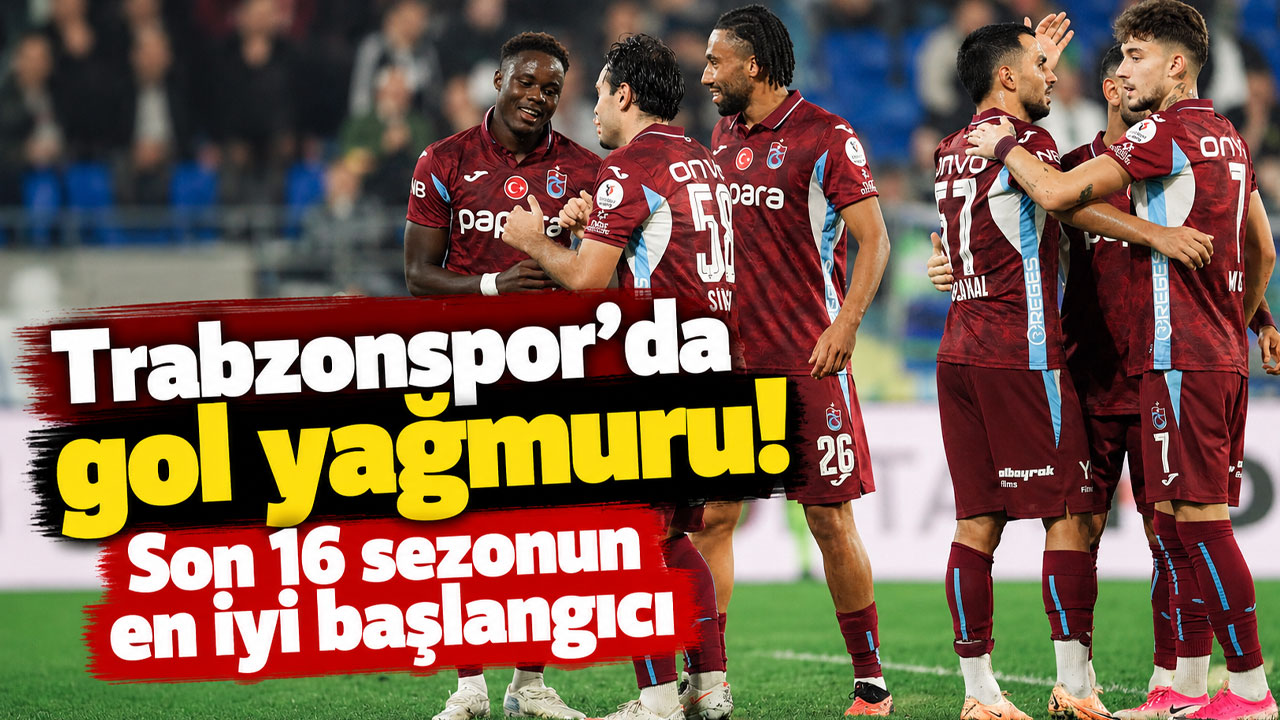 Trabzonspor'da gol yağmuru! Son 16 sezonun en iyi başlangıcı