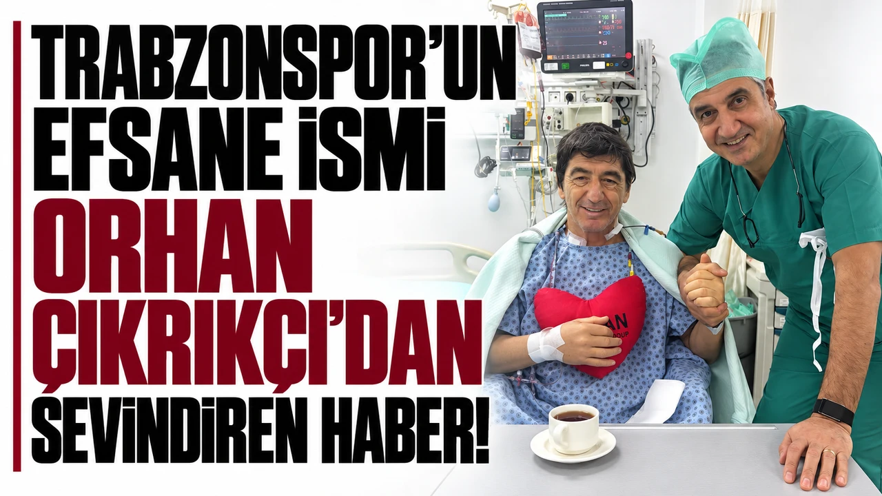Trabzonspor’un efsane ismi Orhan Çıkrıkçı’dan sevindiren haber!