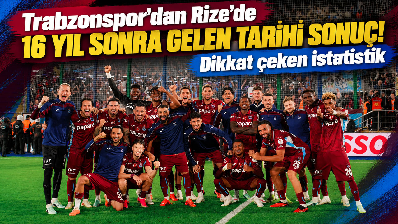 Trabzonspor'dan Rize'de 16 yıl sonra gelen tarihi sonuç! Dikkat çeken istatistik
