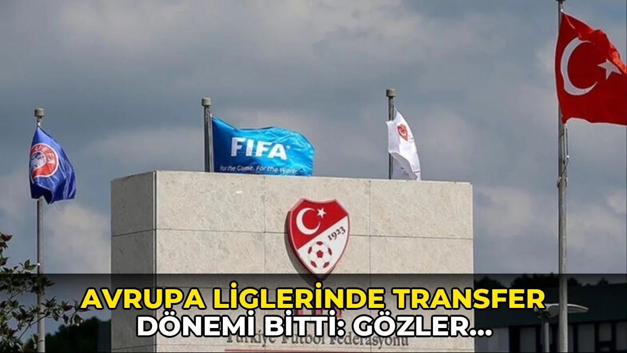 Avrupa liglerinde transfer dönemi bitti: Gözler Türkiye'de!
