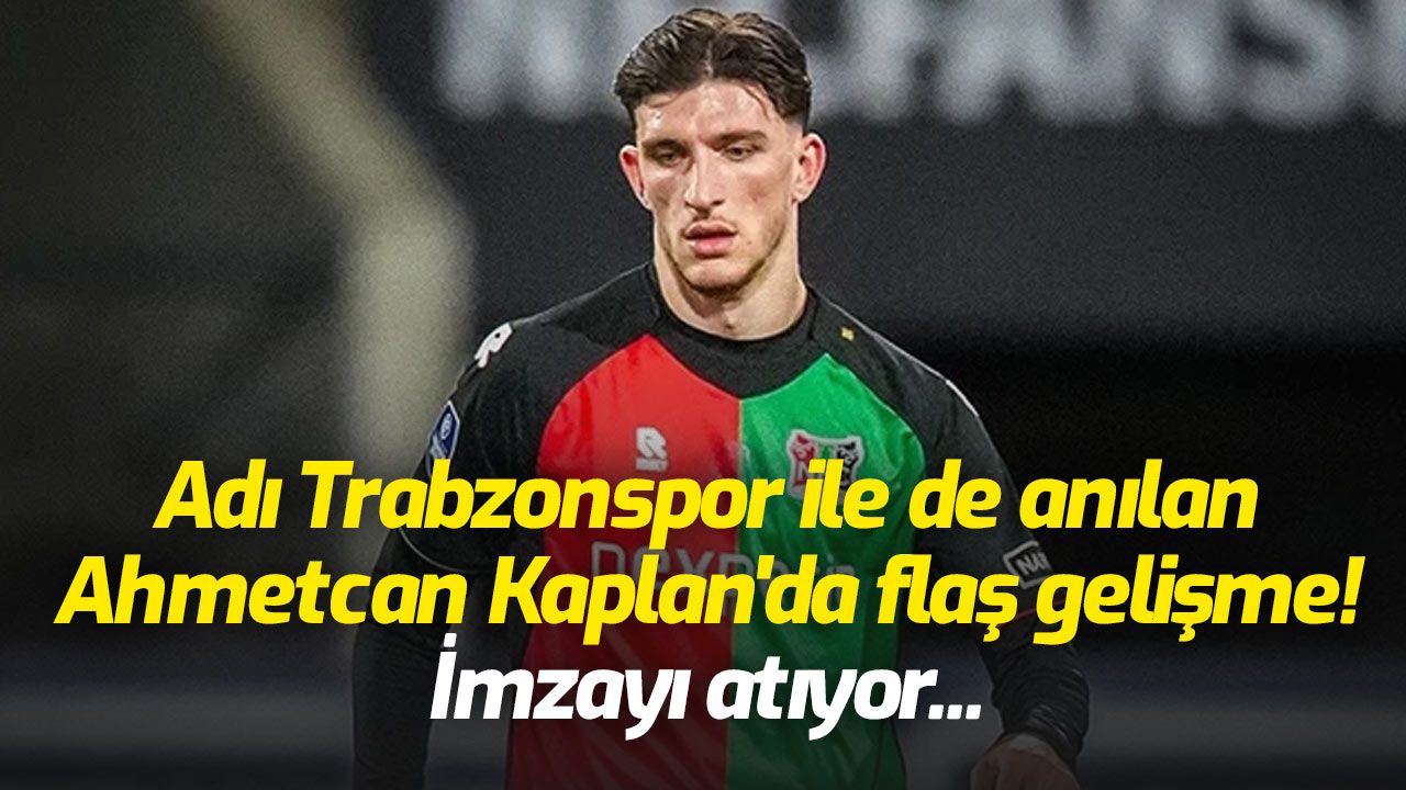 Adı Trabzonspor ile de anılan Ahmetcan Kaplan'da flaş gelişme! İmzayı atıyor...