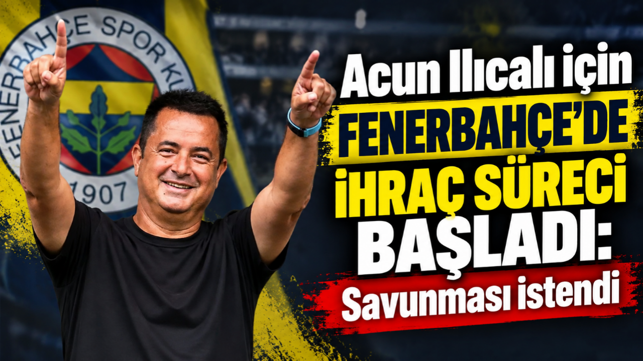 Acun Ilıcalı için Fenerbahçe’de ihraç süreci başladı: Savunması istendi