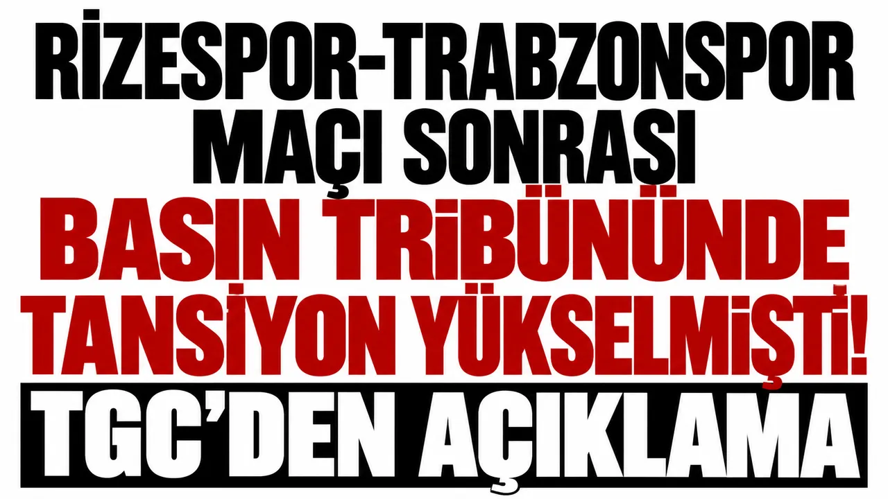 Rizespor-Trabzonspor maçı sonrası basın tribününde tansiyon yükselmişti! TGC'den açıklama