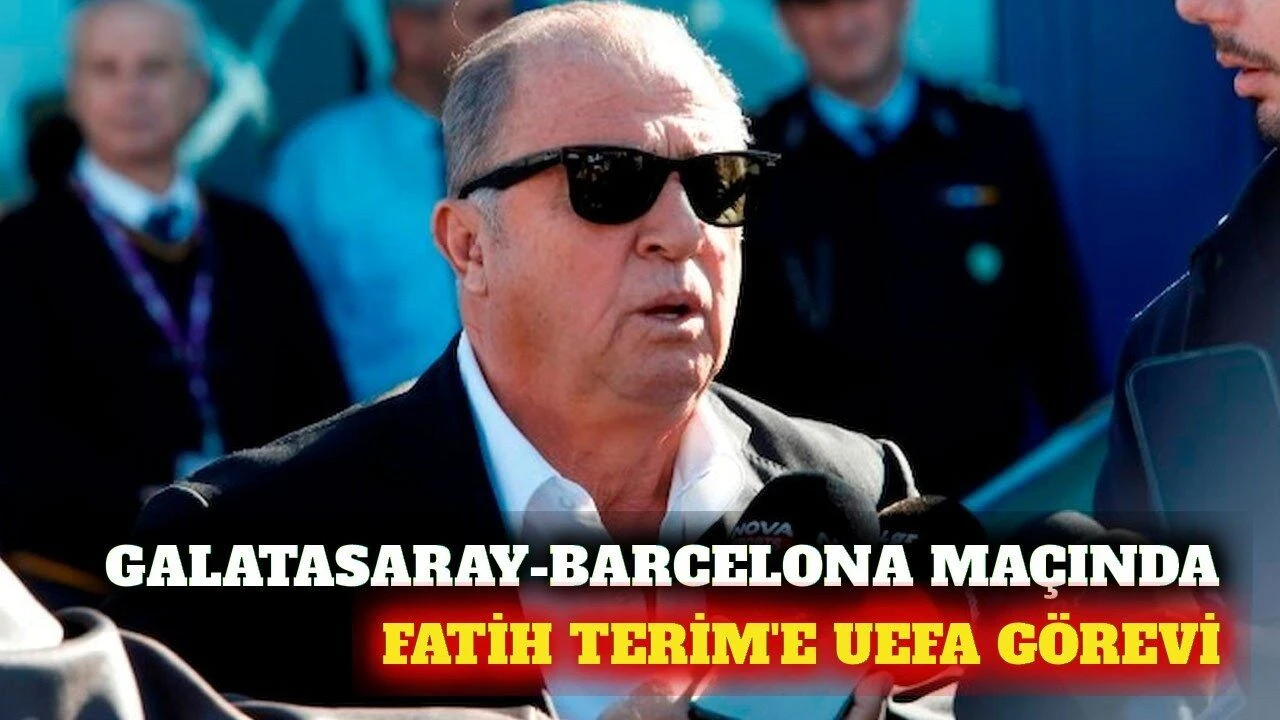 UEFA'dan Fatih Terim'e Galatasaray-Barcelona maçı görevi