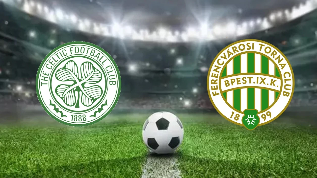 Celtic - Ferencvaros Avrupa Ligi Maçı Saat Kaçta, Hangi Kanalda?