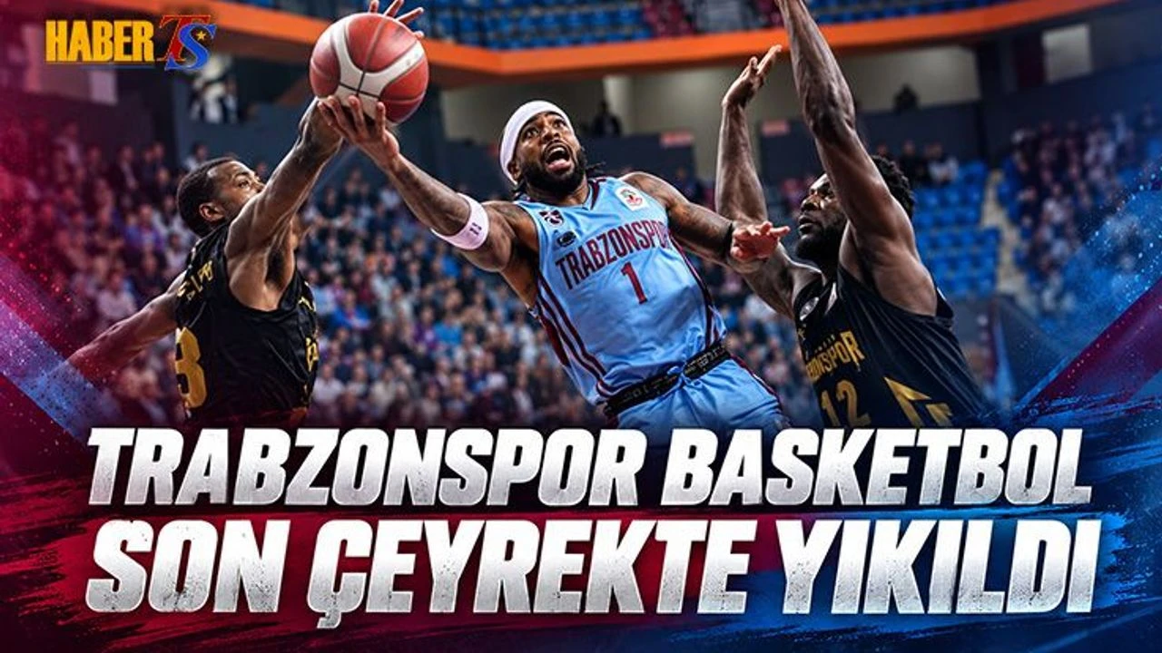 Trabzonspor Basketbol Son Çeyrekte Yıkıldı