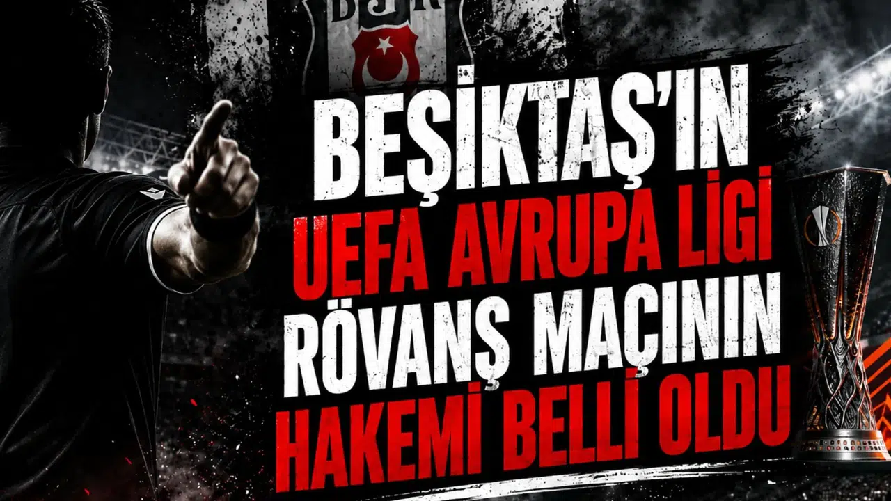 Beşiktaş'ın UEFA Avrupa Ligi Rövanş Maçının Hakemi Belli Oldu