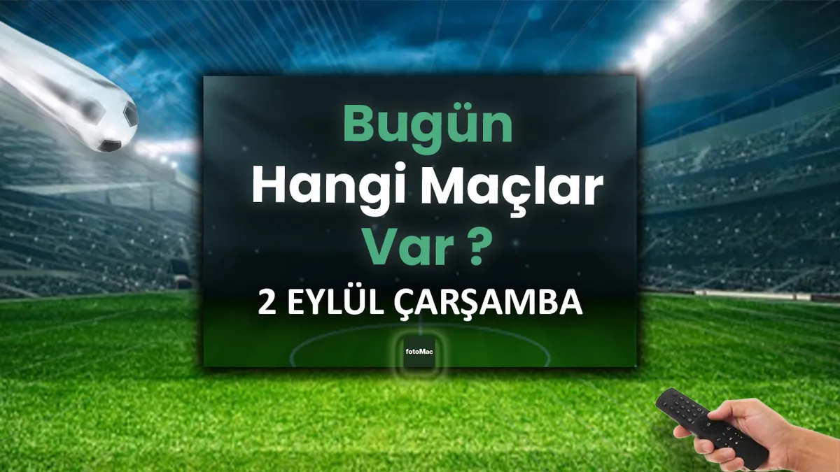 Bugün hangi maçlar var? 2 Eylül bugünkü maç programı