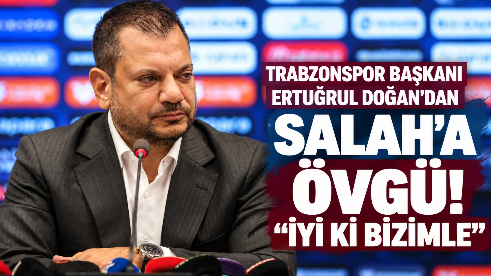 Trabzonspor Başkanı Ertuğrul Doğan'dan Salah'a övgü! "İyi ki bizimle"
