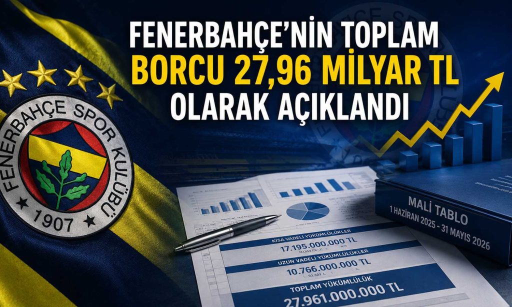 Fenerbahçe’nin mali tablosu belli oldu: Borç 28 milyar TL’ye yaklaştı