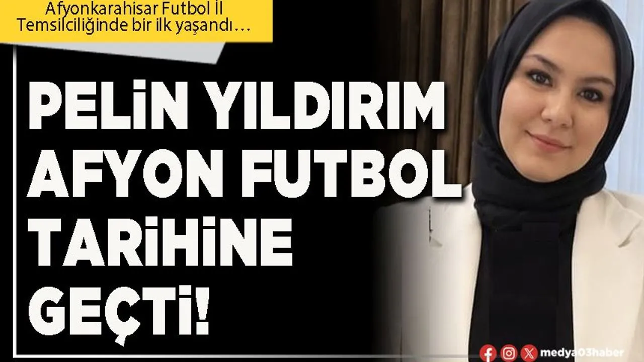 Pelin Yıldırım Afyon futbol tarihine geçti!