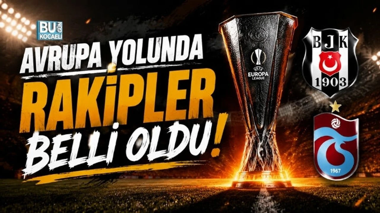 BEŞİKTAŞ VE TRABZONSPOR'UN AVRUPA LİGİ RAKİPLERİ BELLİ OLDU