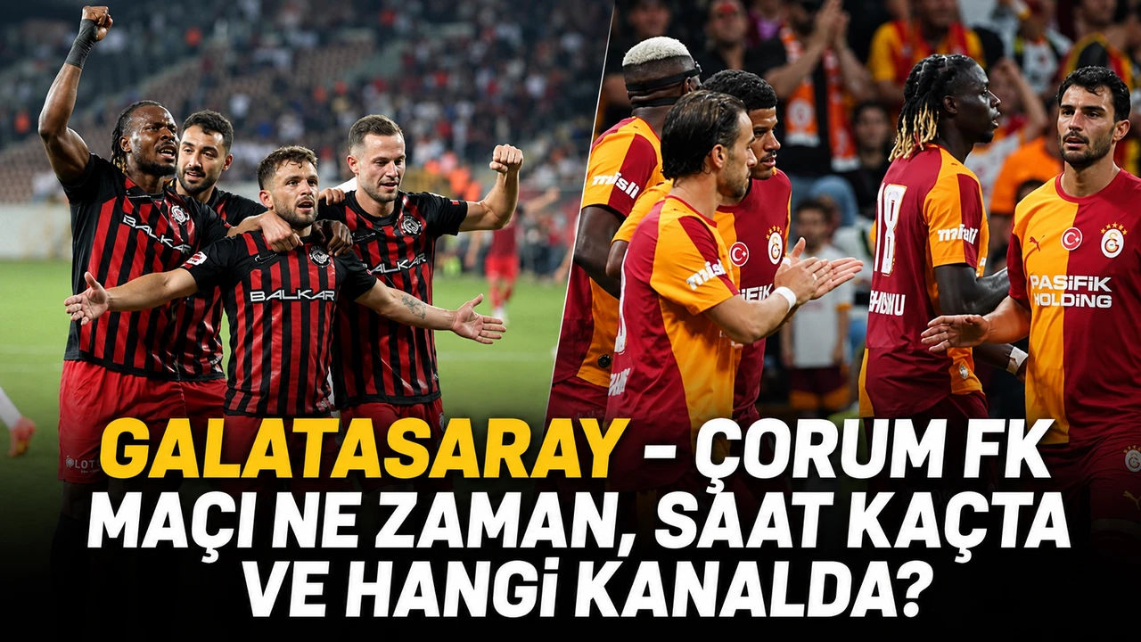 Galatasaray - Çorum FK maçı ne zaman, saat kaçta ve hangi kanalda?