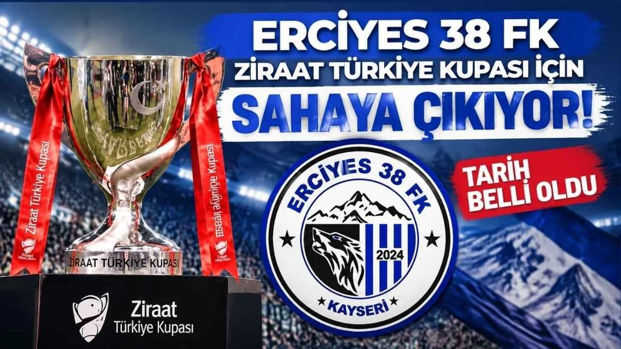 Erciyes 38 FK Ziraat Türkiye Kupası için sahaya çıkıyor: Tarih belli oldu