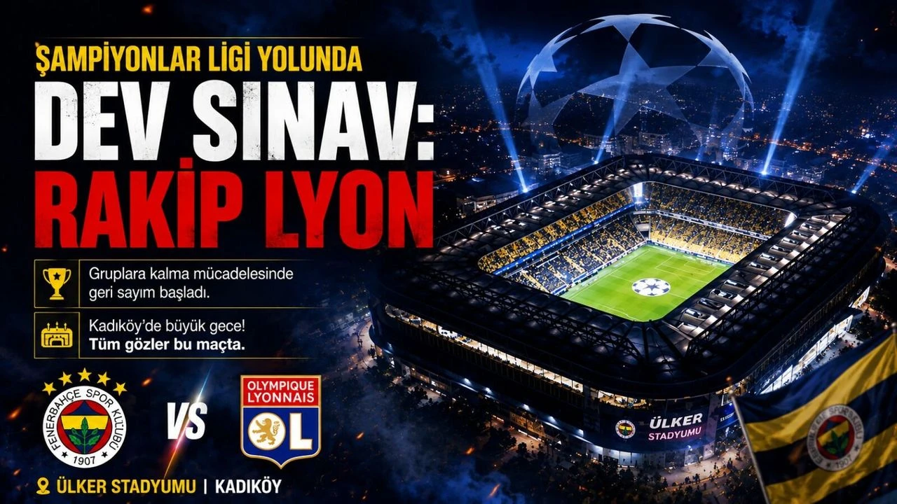 Şampiyonlar Ligi Yolunda Dev Sınav: Rakip Lyon