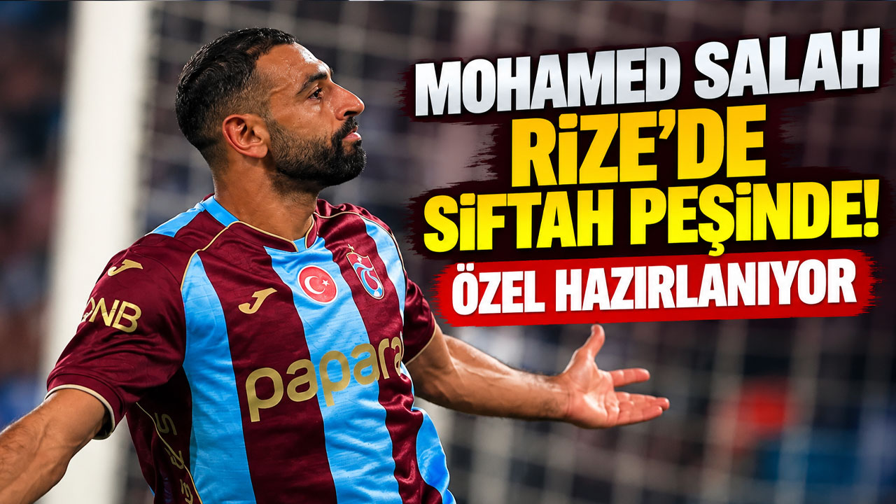 Mohamed Salah Rize'de siftah peşinde! Özel hazırlanıyor
