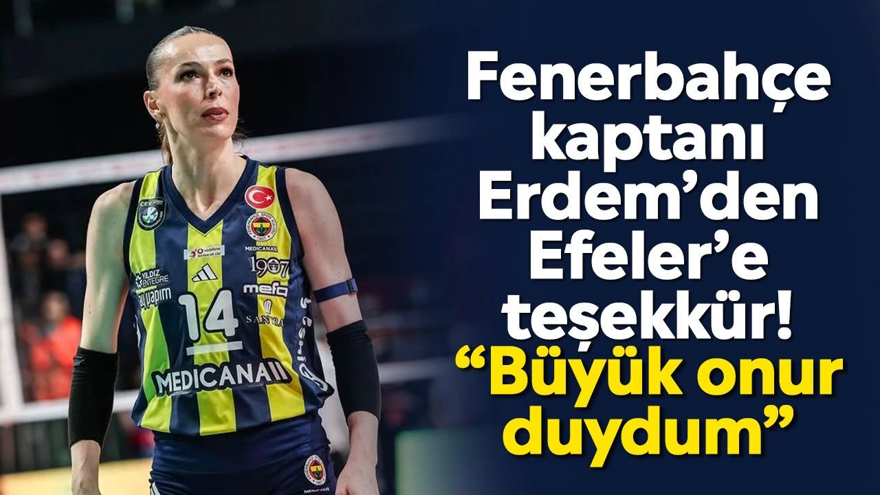 Fenerbahçe kaptanı Erdem’den Efeler’e teşekkür! “Büyük onur duydum”