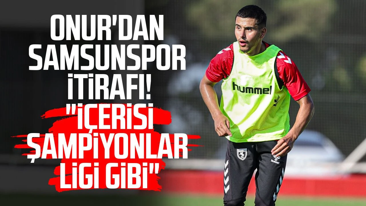 Samed Onur'dan Samsunspor itirafı! "İçerisi Şampiyonlar Ligi gibi"
