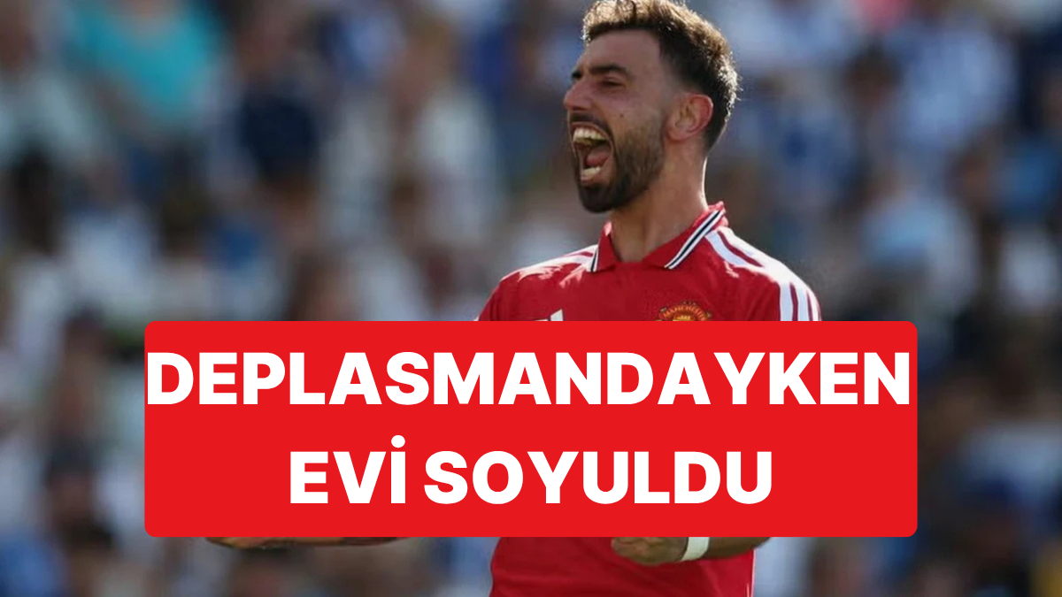 Manchester United Kaptanı Bruno Fernandes Şampiyonlar Ligi Maçındayken Evi Soyuldu