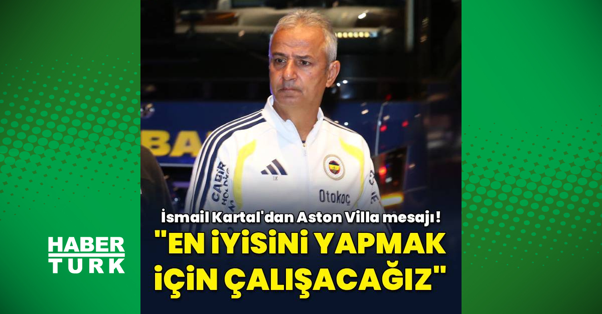 Çaykur Rizespor galibiyeti sonrası Fenerbahçe Teknik Direktörü İsmail Kartal'dan Aston Villa mesajı!