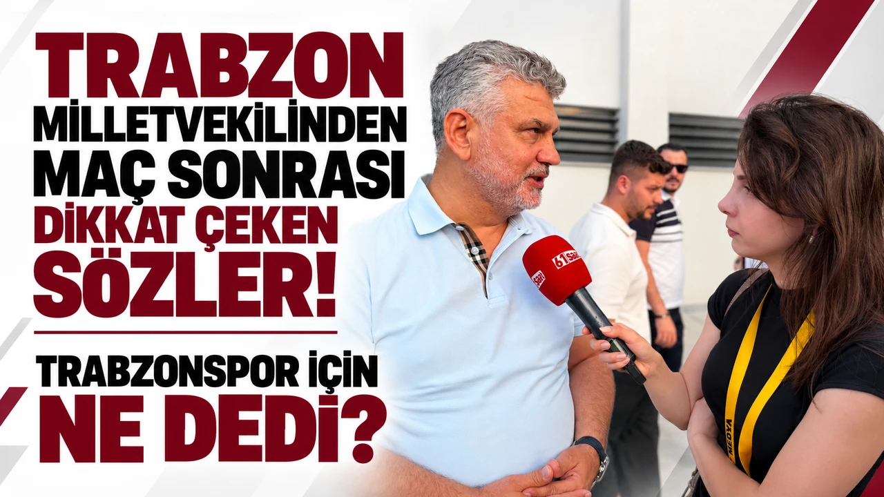 Trabzon milletvekilinden maç sonrası dikkat çeken sözler! Trabzonspor için ne dedi?