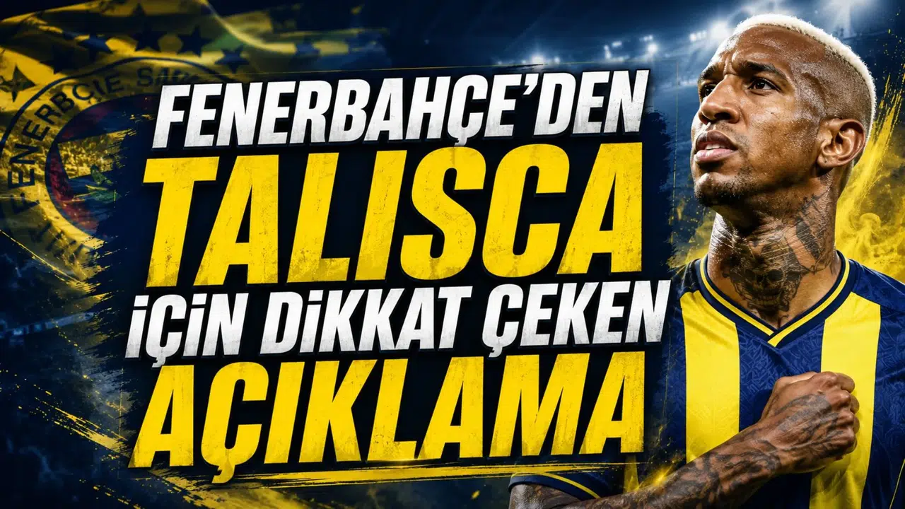 FENERBAHÇE’DEN TALISCA İÇİN DİKKAT ÇEKEN AÇIKLAMA