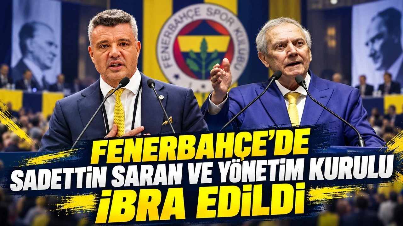 Fenerbahçe'de Sadettin Saran ve yönetim kurulu ibra edildi