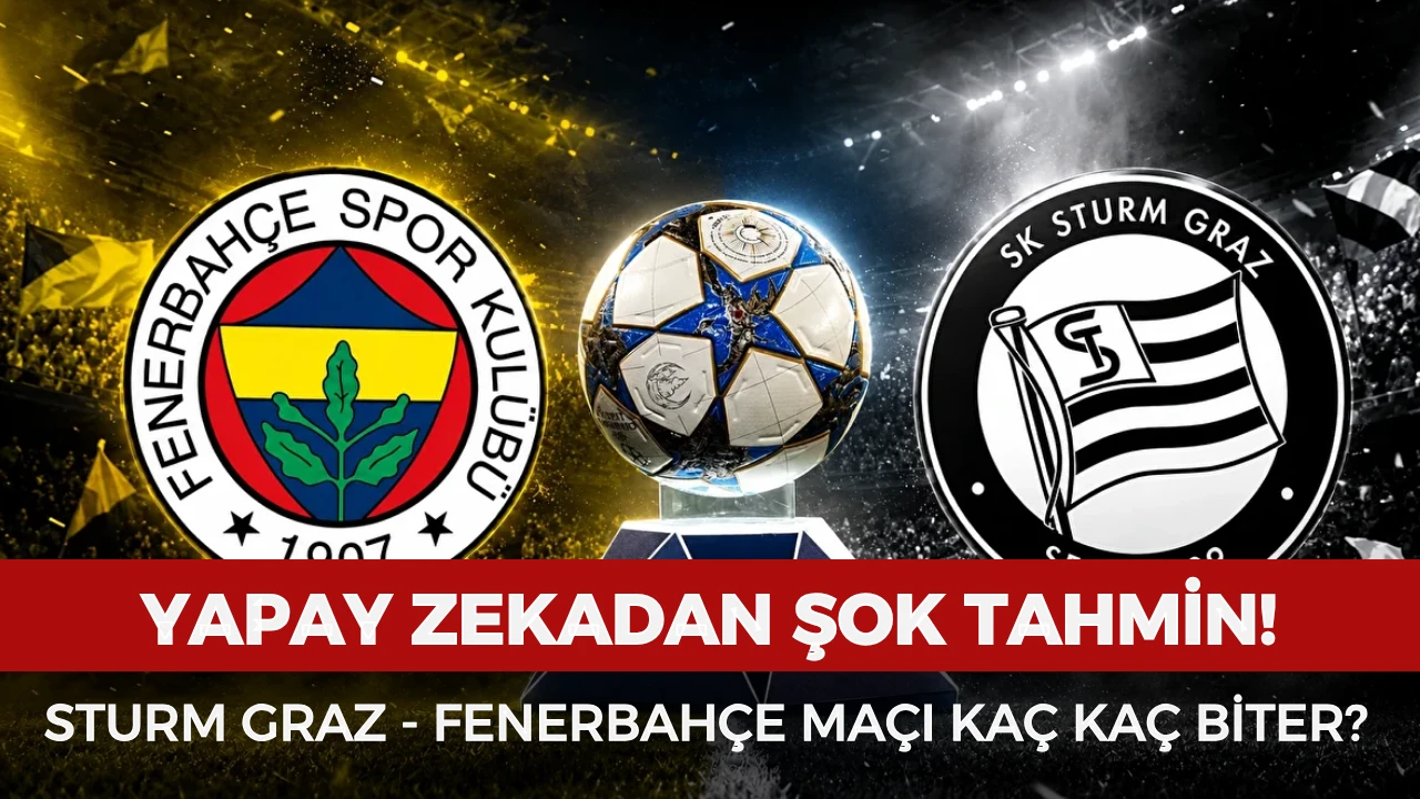 Yapay zekadan şok tahmin! Sturm Graz - Fenerbahçe maçı kaç kaç biter?