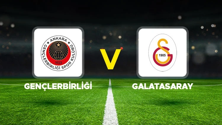 Gençlerbirliği - Galatasaray maçı ne zaman, saat kaçta, hangi kanalda? Süper Lig Gençlerbirliği Galatasaray ilk 11'ler