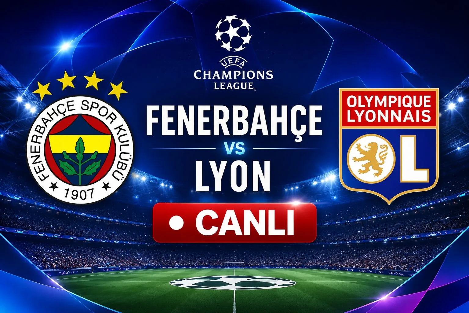 Fenerbahçe - Lyon canlı izle! Şampiyonlar Ligi maçı ne zaman, saat kaçta, hangi kanalda? FB Şampiyonlar Ligi maçı canlı yayın linki