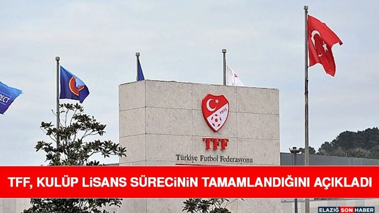 TFF, Kulüp Lisans Sürecinin Tamamlandığını Açıkladı